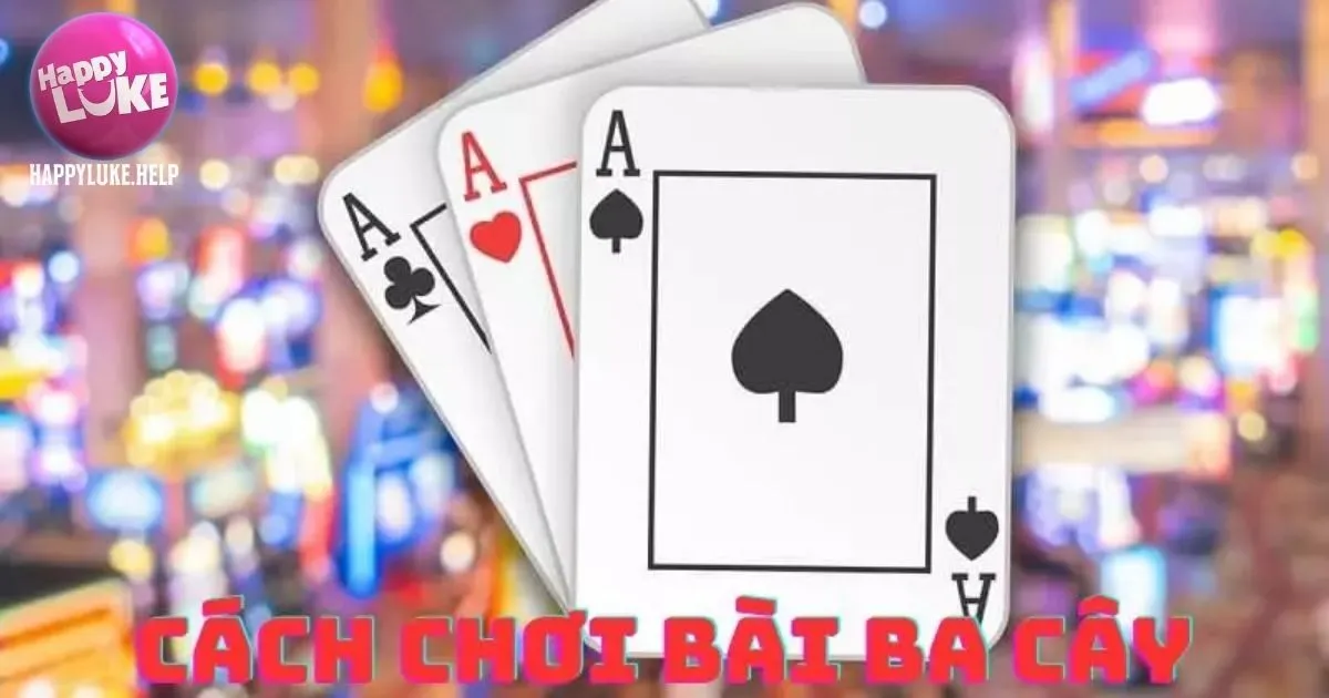 Game Bài 3 Cây Happyluke - Siêu Phẩm Trả Thưởng Hấp Dẫn